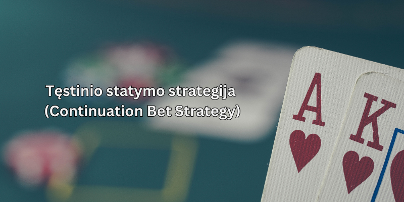 Tęstinio-statymo-strategija-continuation-bet-strategy